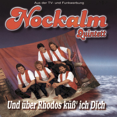Und uber Rhodos kuss' ich Dich/Nockalm Quintett