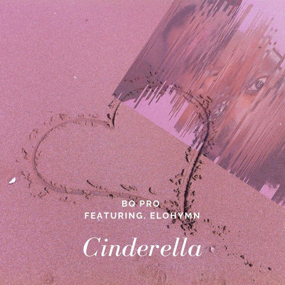 Cinderella (feat. Elohymn)/BQ PRO