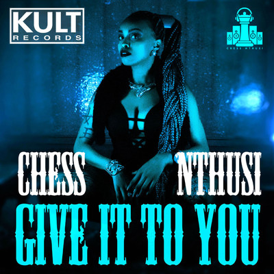 Give It To You (feat. Nick Bertossi) [Nick Bertossi Remix]/Chess Nthusi