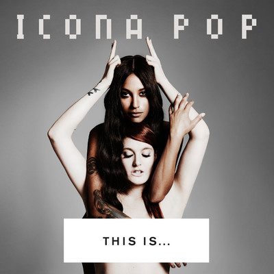 アルバム/THIS IS... ICONA POP/Icona Pop