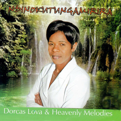 Ndinokutungamirira/Dorcas Lova & Heavenly Melodies