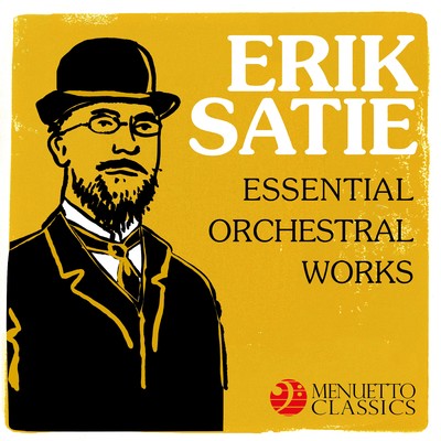 Erik Satie: Essential Orchestral Works/Various Artists