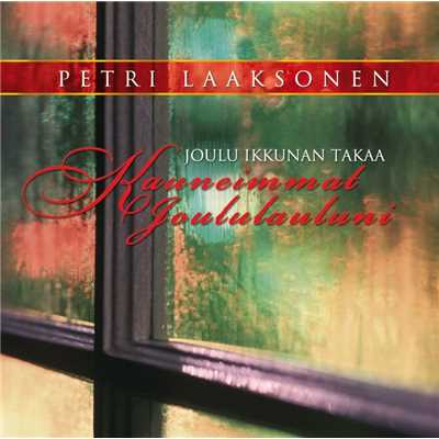 アルバム/Joulu ikkunan takaa - Kauneimmat joululauluni/Petri Laaksonen