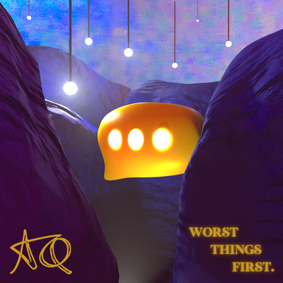 Worst Things First/AQ