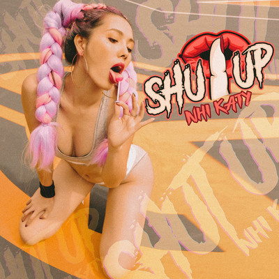Shut Up/Nhi Katy