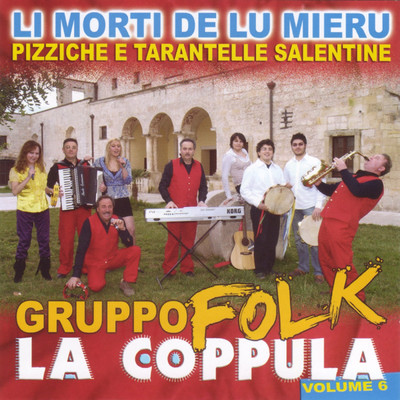 Li Morti De Lu Mieru, Vol. 6 (Gruppo Folk: Pizziche e Tarantelle Salentine)/La Coppula