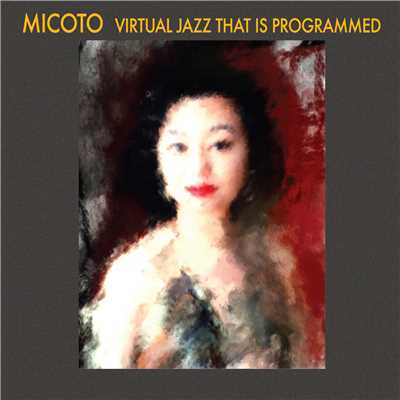 アルバム/VIRTUAL JAZZ THAT IS PROGRAMMED/MICOTO
