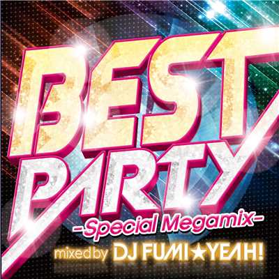 アルバム/BEST PARTY -Special Megamix-/DJ FUMI★YEAH！