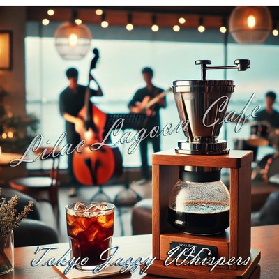 Lilac Lagoon Cafe/Tokyo Jazzy Whispers