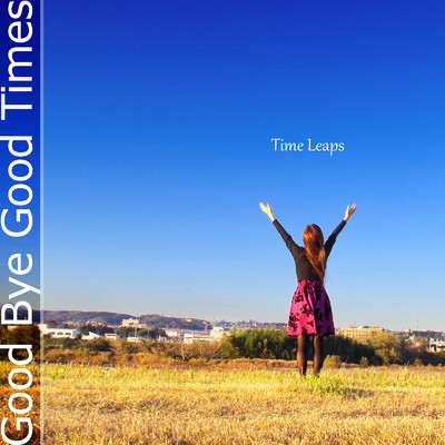 シングル/Good Bye Good Times/Time Leaps