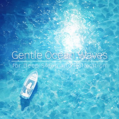 アルバム/Gentle Ocean Waves for Deep Sleep and Relaxation/Ocean Waves for Deep Sleep