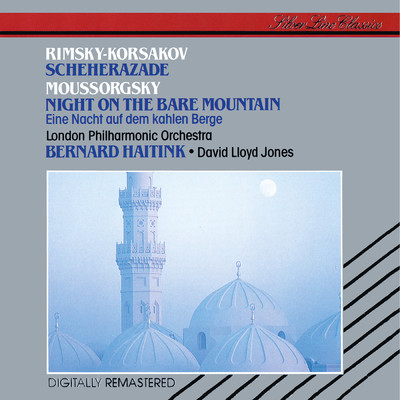 Rimsky-Korsakov: Scheherazade; Mussorgsky: Night on the Bare Mountain/ベルナルト・ハイティンク／デイヴィッド・ロイド=ジョーンズ／ロンドン・フィルハーモニー管弦楽団／ロドニー・フレンド