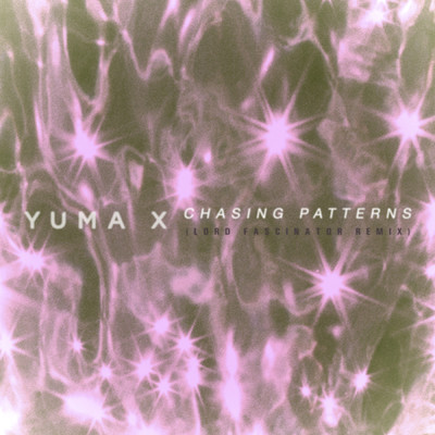シングル/Chasing Patterns (Lord Fascinator Remix)/Yuma X