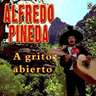 A Grito Abierto/Alfredo Pineda