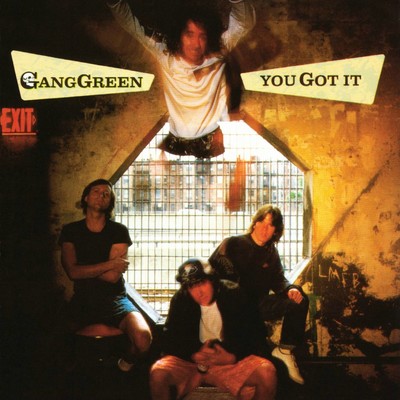 You Got It/Gang Green