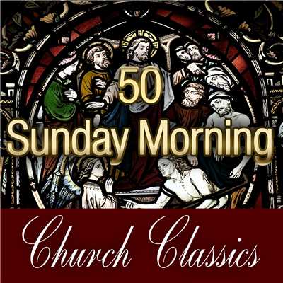 50 Sunday Morning Church Classics/The Festival Choir and Hosanna Chorus