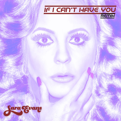 シングル/If I Can't Have You (Remix)/Sara Evans