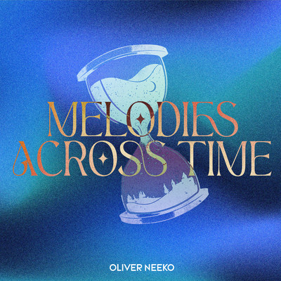 Melodies Across Time/Oliver Neeko