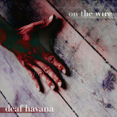 On The Wire/Deaf Havana
