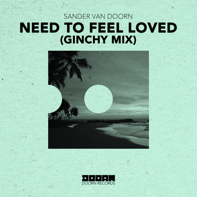 Need To Feel Loved (Ginchy Mix) [Extended Mix]/Sander van Doorn