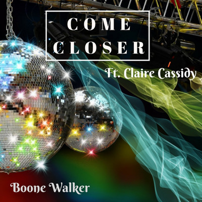 Come Closer (feat. Claire Cassidy)/Boone Walker