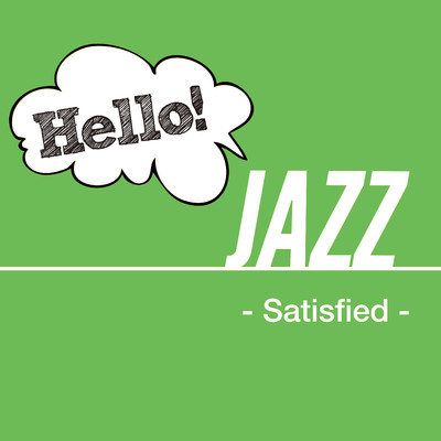 アルバム/Hello！ Jazz - Satisfied -/Various Artists