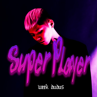 シングル/Super Player/week dudus