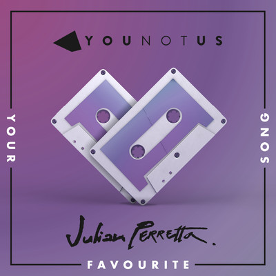 シングル/Your Favourite Song/YouNotUs／Julian Perretta