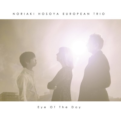 アルバム/Eye Of The Day/Noriaki Hosoya European Trio