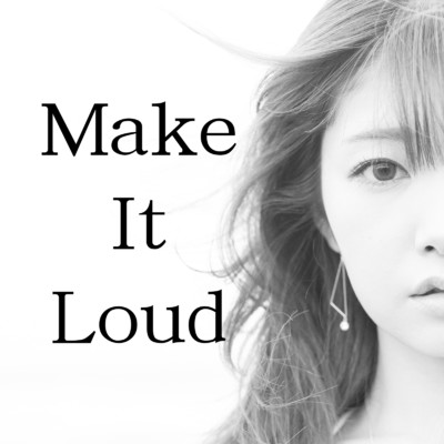 Make It Loud/真理奈