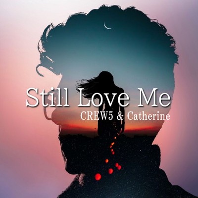 シングル/Still Love Me/CREW5 & Catherine
