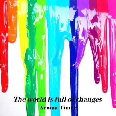 アルバム/The world is full of changes/Aroma Timer