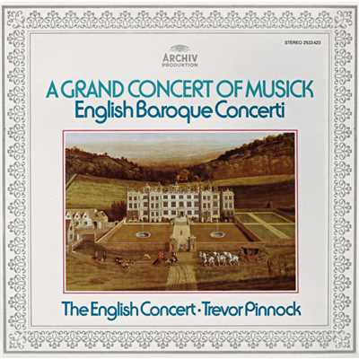 Trevor Pinnock - A Grand Concert Of Musick/イングリッシュ・コンサート／トレヴァー・ピノック／サイモン・スタンデイジ
