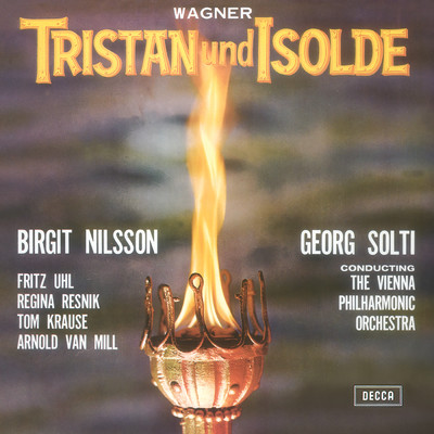 Wagner: Tristan und Isolde, WWV 90 ／ Act 1 - ”Tristan！ - Isolde！ Treuloser Holder！”/ビルギット・ニルソン／フリッツ・ウール／レジーナ・レズニック／トム・クラウゼ／ウィーン楽友協会合唱団／ウィーン・フィルハーモニー管弦楽団／サー・ゲオルグ・ショルティ