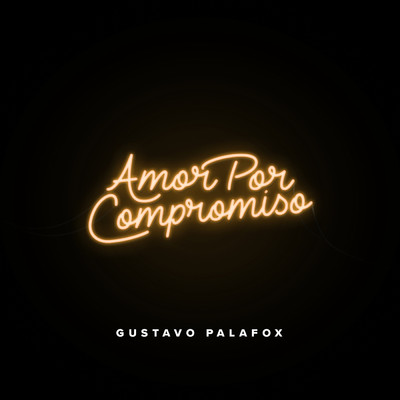 Amor Por Compromiso/Gustavo Palafox