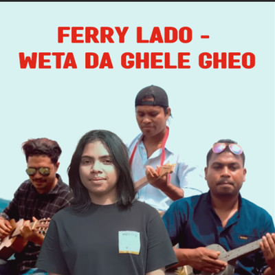 シングル/Weta Da Ghele Gheo/Ferry Lado