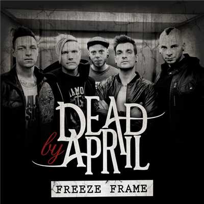 Freeze Frame/デッド・バイ・エイプリル