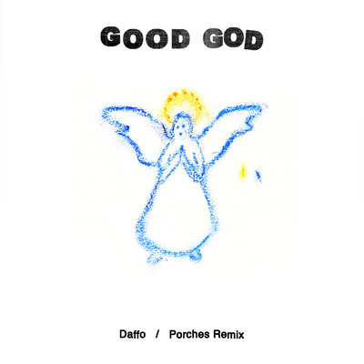 Good God (Explicit) (Porches Remix)/Daffo