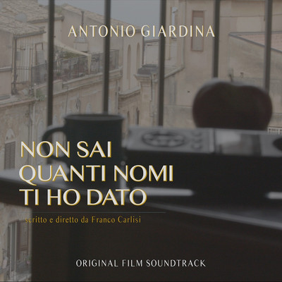 Non sai quanti nomi ti ho dato (Original Motion Picture Soundtrack)/Antonio Giardina