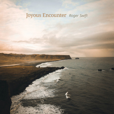Joyous Encounter/Roger Swift