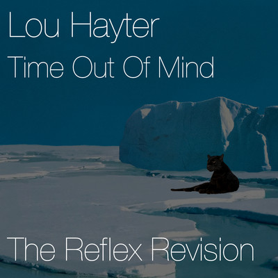 Time Out of Mind (The Reflex Revision)/Lou Hayter