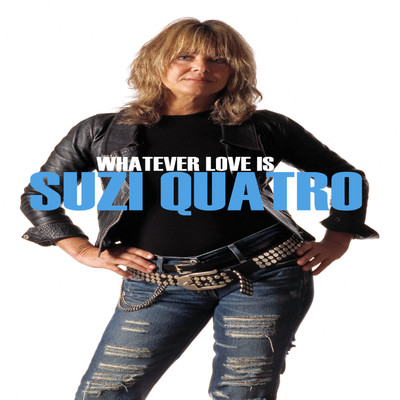 Whatever Love Is/Suzi Quatro