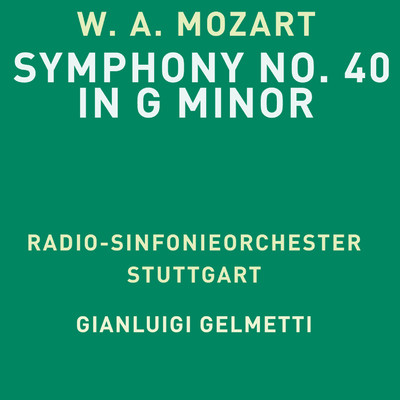 Symphony No. 40 in G Minor, K. 550: I. Molto allegro/Radio-Sinfonieorchester Stuttgart & Gianluigi Gelmetti