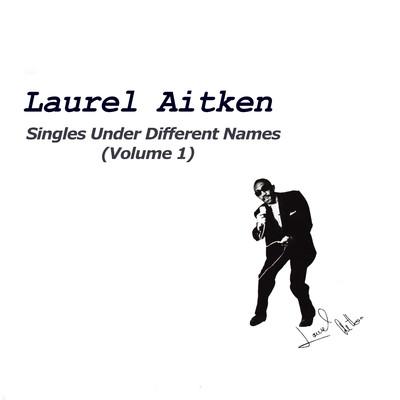 アルバム/Singles Under Different Names, Vol. 1/Laurel Aitken