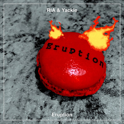 シングル/Eruption/RIA & Yackle