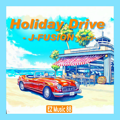 Holiday Drive ／ J-Fusion Vol.03/EZ Music 88