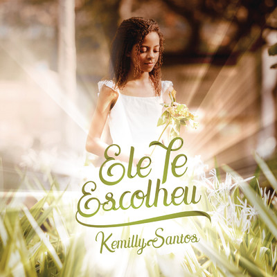 アルバム/Ele Te Escolheu/Kemilly Santos