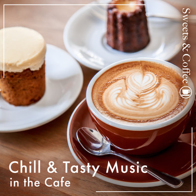 アルバム/Chill & Tasty Music in the Cafe -Sweets and Coffee-/Relaxing Piano Crew／Circle of Notes