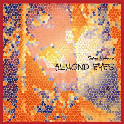 Almond Eyes/野村正剛