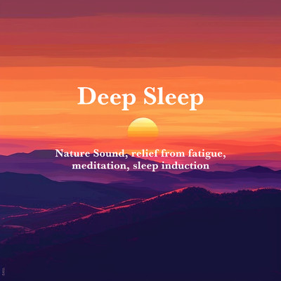 アルバム/Deep Sleep Nature Sound, relief from fatigue, meditation, sleep induction/SLEEPY NUTS